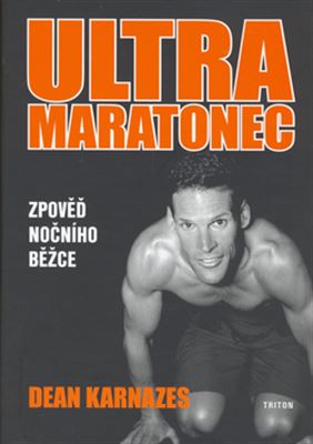 Dean Karnazes, Ultramaratonec - zpoved nocniho bezce
